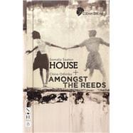 House   Amongst the Reeds: two plays (NHB Modern Plays)