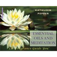 Essential Oils and Meditation: Let Fragrance Guide You