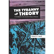 The Tyranny of Theory: A Contribution to the Anarchist Critique of Marxism