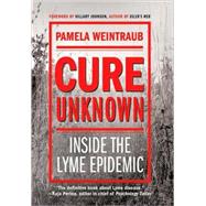 Cure Unknown Inside the Lyme Epidemic