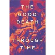 The Good Death Through Time