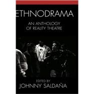 Ethnodrama An Anthology of Reality Theatre