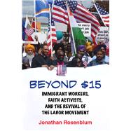 Beyond $15 Immigrant Workers, Faith Activists, and the Revival of the Labor Movement