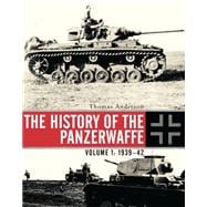 The History of the Panzerwaffe Volume I: 1939–42