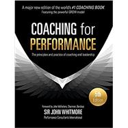 Coaching for Performance Fifth Edition The Principles and Practice of Coaching and Leadership UPDATED 25TH ANNIVERSARY EDITION