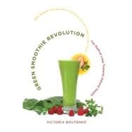 Green Smoothie Revolution The Radical Leap Towards Natural Health