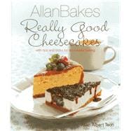AllanBakes: Really Good Cheesecakes With Tips and Tricks for Successful Baking