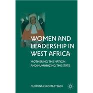Women and Leadership in West Africa Mothering the Nation and Humanizing the State