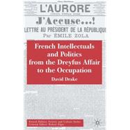 French Intellectuals And Politics From The Dreyfus Affair To The Occupation