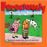 Ferociously Close to Home A Close to Home Collection