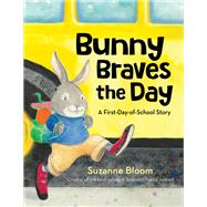 Bunny Braves the Day A First-Day-of-School Story