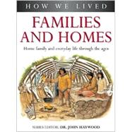 Families and Homes : Home Family and Everyday Life Through the Ages