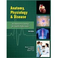Anatomy, Physiology, and Disease An Interactive Journey for Health Professions (CTE - High School)
