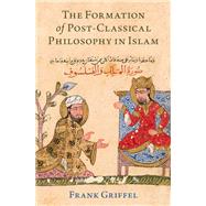 The Formation of Post-Classical Philosophy in Islam