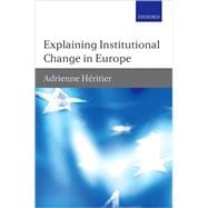 Explaining Institutional Change in Europe