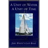 Unit of Water, a Unit of Time : Joel White's Last Boat