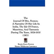 Journal of Mrs Fenton : A Narrative of Her Life in India, the Isle of France, Mauritius, and Tasmania During the Years, 1826-1830 (1901)