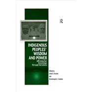 Indigenous Peoples' Wisdom and Power: Affirming Our Knowledge Through Narratives