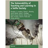 The Vulnerability of Teaching and Learning in a Selfie Society