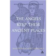 Angels Keep Their Ancient Places Reflections on Celtic Spirituality