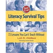 Best Ever Literacy Survival Tips: 72 Lessons You Can't Teach Without