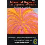 Liberated Orgasm : The Orgasmic Revolution