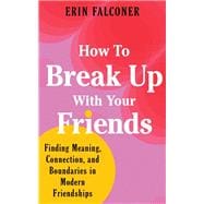 How to Break Up with Your Friends