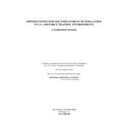 Opportunities for the Employment of Simulation in U.s. Air Force Training Environments: A Workshop Report