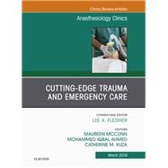 Cutting-edge Trauma and Emergency Care, an Issue of Anesthesiology Clinics