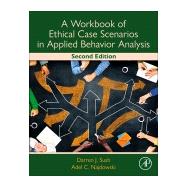 A Workbook of Ethical Case Scenarios in Applied Behavior Analysis