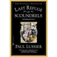 Last Refuge of Scoundrels A Revolutionary Novel