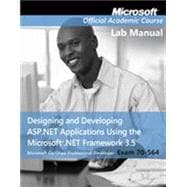 Exam 70-564, Lab Manual: Designing and Developing ASP.NET Applications Using the Microsoft .NET Framework 3.5