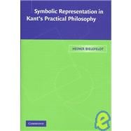 Symbolic Representation in Kant's Practical Philosophy
