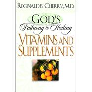 God’s Pathway to Healing: Vitamins and Supplements