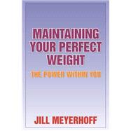 Maintaining Your Perfect Weight: The Power Within You