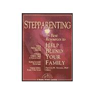 Stepparenting : The Best Resources to Help Blend Your Family