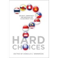Hard Choices Security, Democracy, and Regionalism in Southeast Asia
