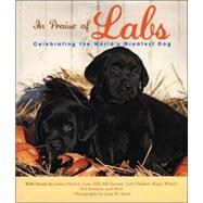 In Praise of Labs : Celebrating the World's Greatest Dog