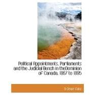 Political Appointments, Parliaments and the Judicial Bench in Thedominion of Canada, 1867 to 1895