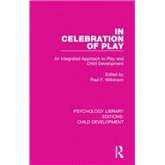 In Celebration of Play: An Integrated Approach to Play and Child Development