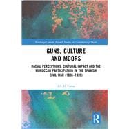 Guns, Culture and Moors: Moroccan troops in the Spanish Civil War (1936-1939)