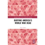 Burying AmericaÃ†s World War Dead