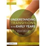 Understanding Transitions in the Early Years: Supporting Change through Attachment and Resilience