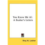 You Know Me Al : A Busher's Letters