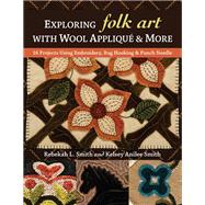 Exploring Folk Art With Wool Appliqué & More