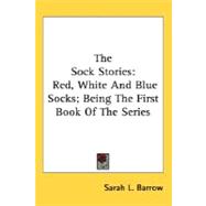 Sock Stories : Red, White and Blue Socks; Being the First Book of the Series