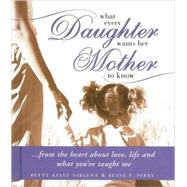 What Every Daughter Wants Her Mother to Know
