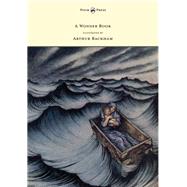 A Wonder Book - Illustrated by Arthur Rackham