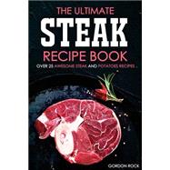 The Ultimate Steak Recipe Book