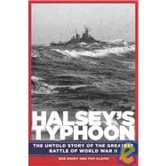 Halsey's Typhoon : The True Story of a Fighting Admiral, an Epic Storm, and an Untold Rescue